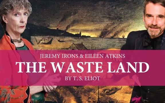 艾略特的荒原T. S. Eliot  The Waste Land (Jeremy Irons & Eileen Atkins)哔哩哔哩bilibili