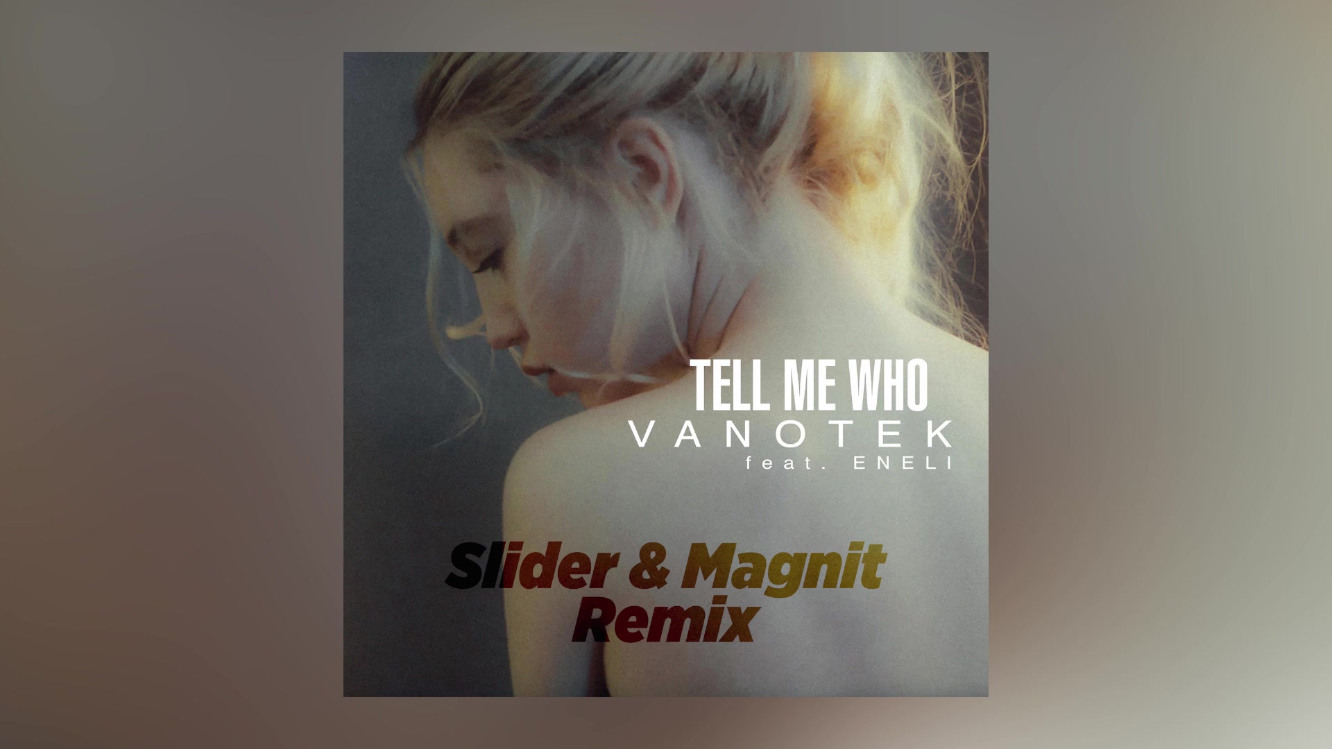 [图]Vanotek- Tell Me Who feat. Eneli (Slider&Magnit Remix) [Cover Art] [Ultra Music]