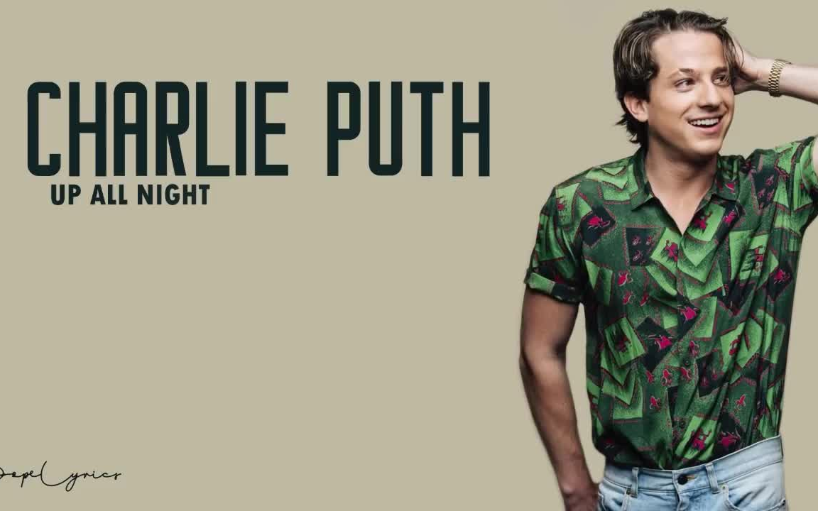 2024歌手查理普斯(断眉)新歌 《彻夜难眠》歌词版 Charlie Puth  Up All Night (Lyrics) 𐟎𕥓”哩哔哩bilibili