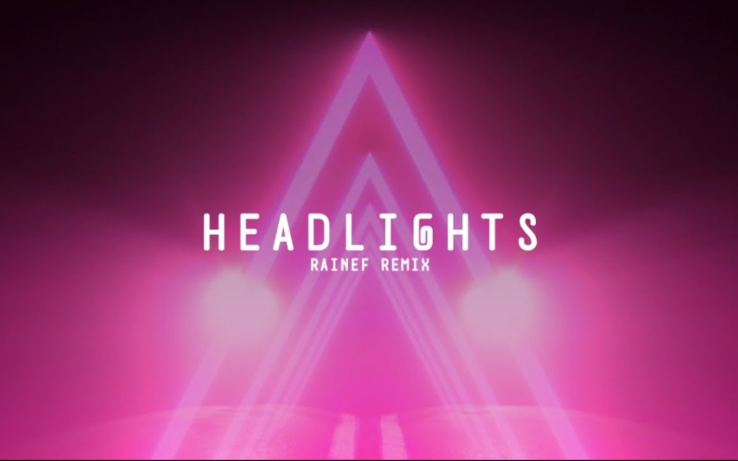 [图]Alok & Alan Walker - Headlights (feat. kiddo) (Rainef Remix)