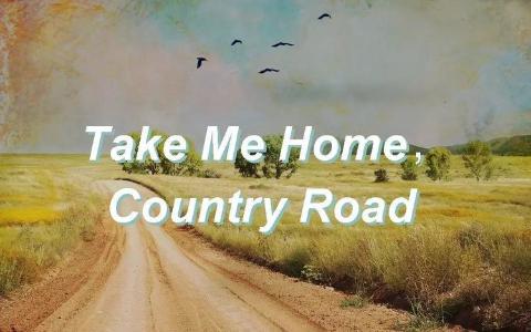 [图]每日一首——美国乡村音乐的经典《Take Me Home Country Road》经典永流传