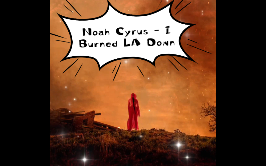 [图]【中英字幕】Noah Cyrus - I Burned LA Down