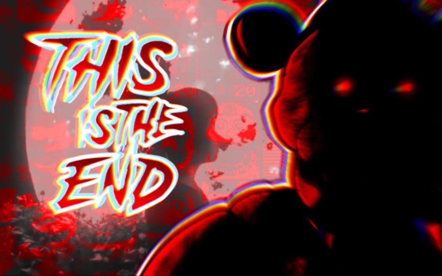 [图]【FNAF】同人手书动画  "This Is The End"   Song by NateWantsToBattle