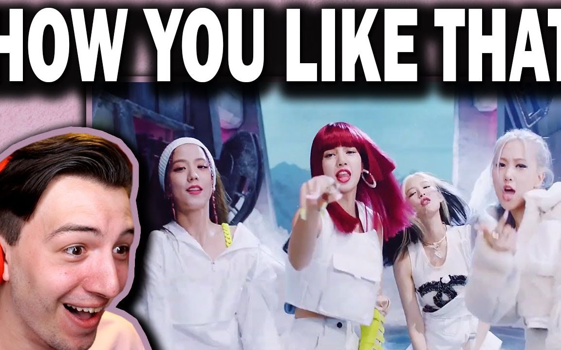 blackpink海外男粉 how you like that mv react