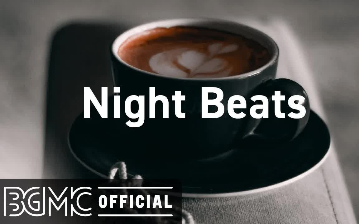 [图]Night Beats Lofi Hip Hop Beats for Late Night Melancholy