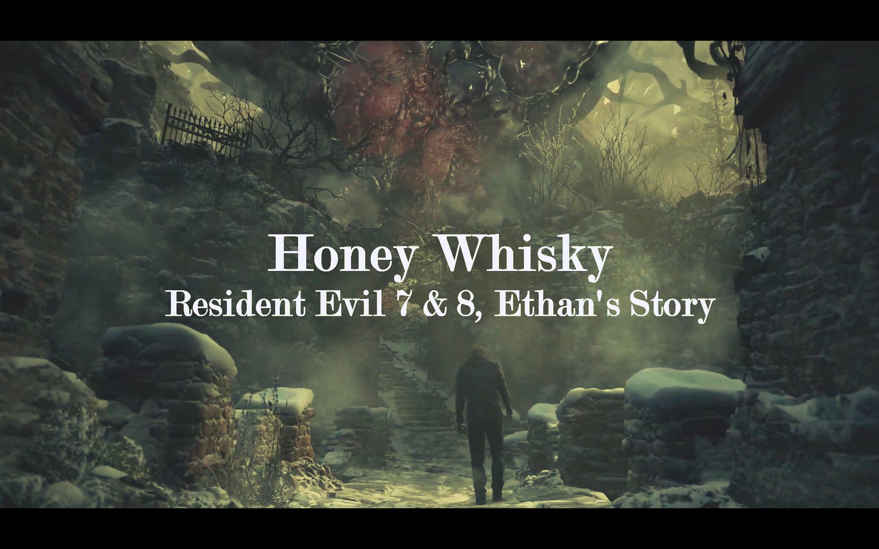 [图]Honey Whisky //GMV//Spoilers//Resident Evil 7 & 8//Ethan's Story