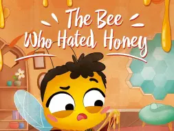 Download Video: 【英语】《讨厌蜂蜜的蜜蜂 The Bee Who Hated Honey》儿童英语绘本故事