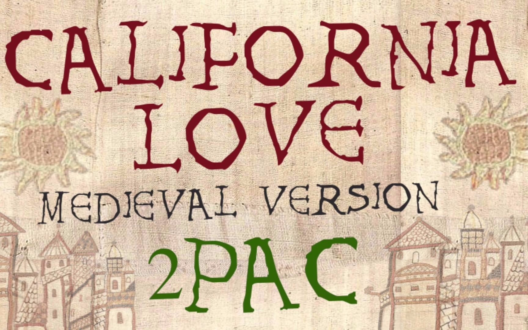 [图]中世纪曲风版《California Love 》—— 2pac feat Dr.Dre