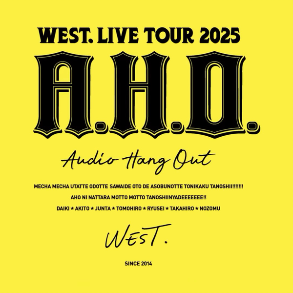 Blu-ray & DVD『WEST. LIVE TOUR 2025 A.H.O. -Audio Hang Out