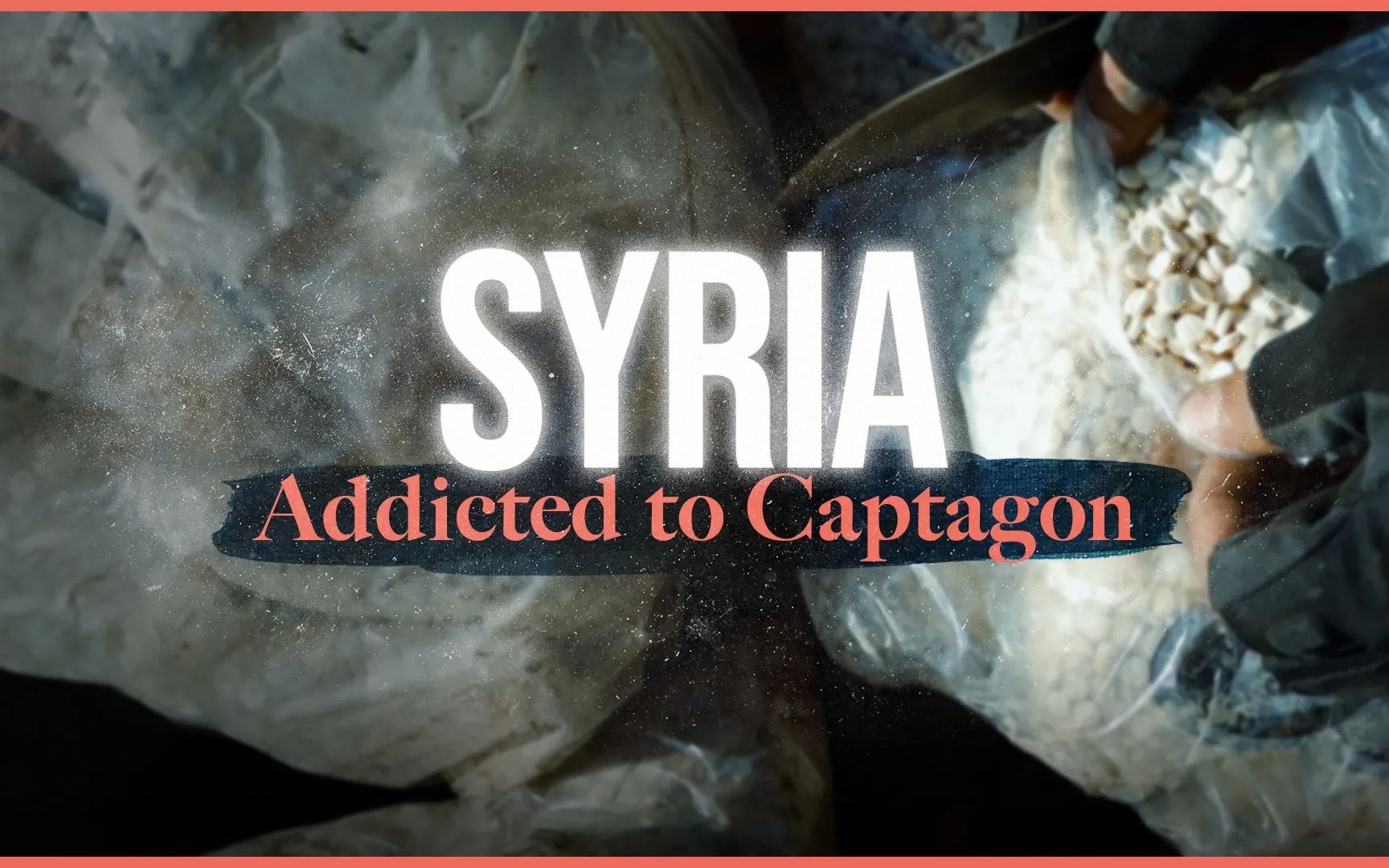 [图]采访最前线 | 叙利亚的新型致瘾药品 Syria.Addicted.To.Captagon [CC字幕]Syria.Addicted.To.Captagon