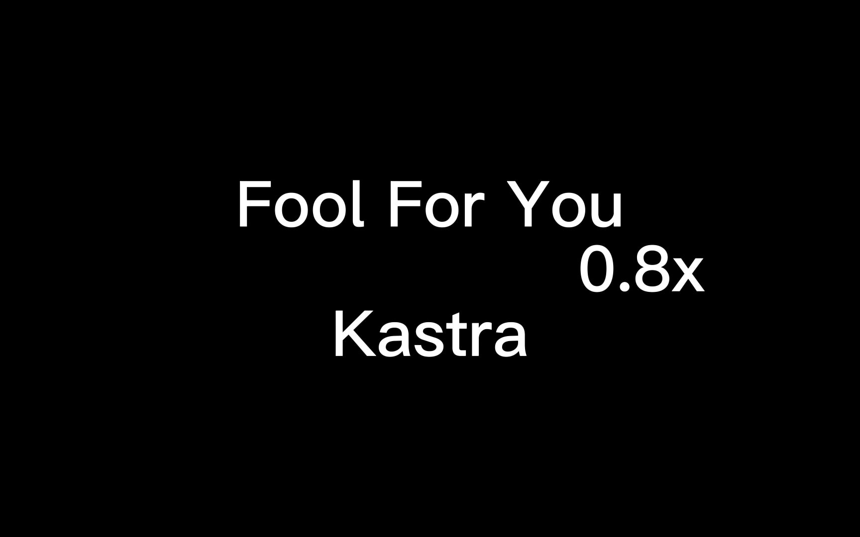 [图]Fool For You（0.8x）