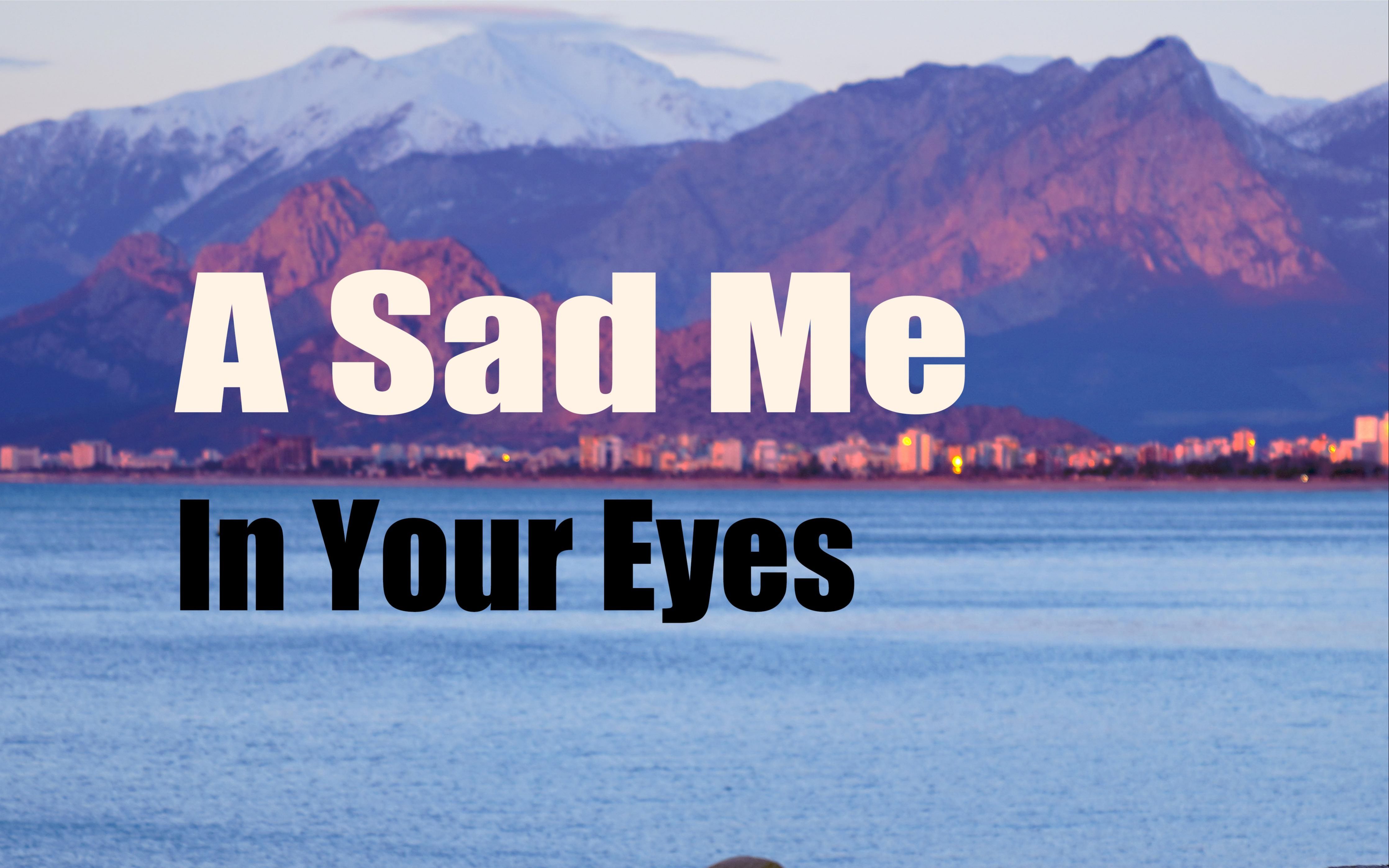 [图]【翻唱】温柔治愈 A sad me in your eyes