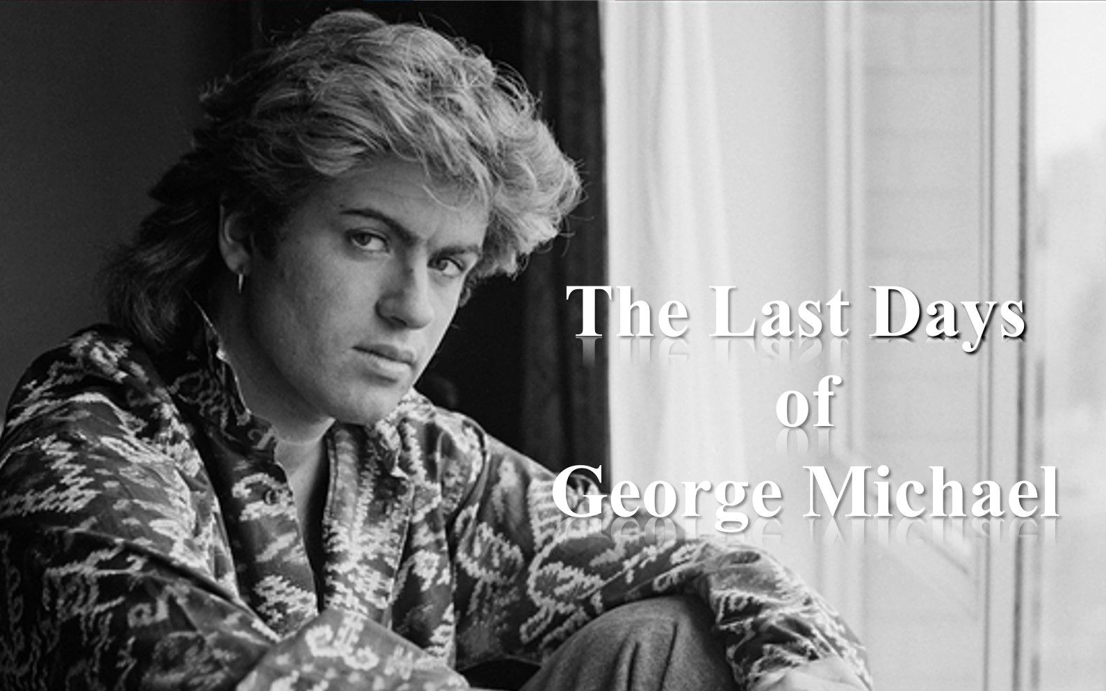 【纪录片】乔治迈克最后的日子/Last Days Of George Michael哔哩哔哩bilibili