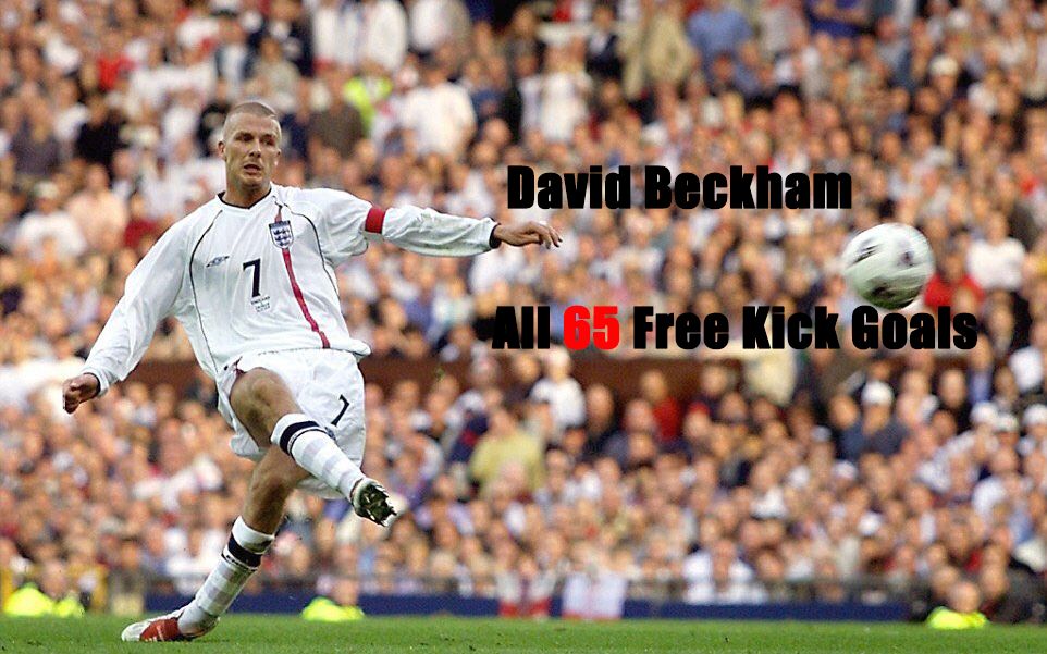 圆月弯刀——大卫·贝克汉姆生涯65粒任意球直接破门