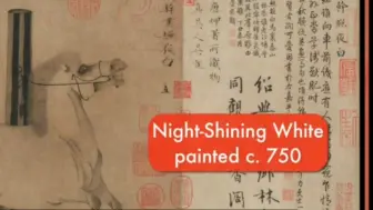 Download Video: 【英文字幕】Night Shining White 唐代绘画大师韩干作品《照夜白》