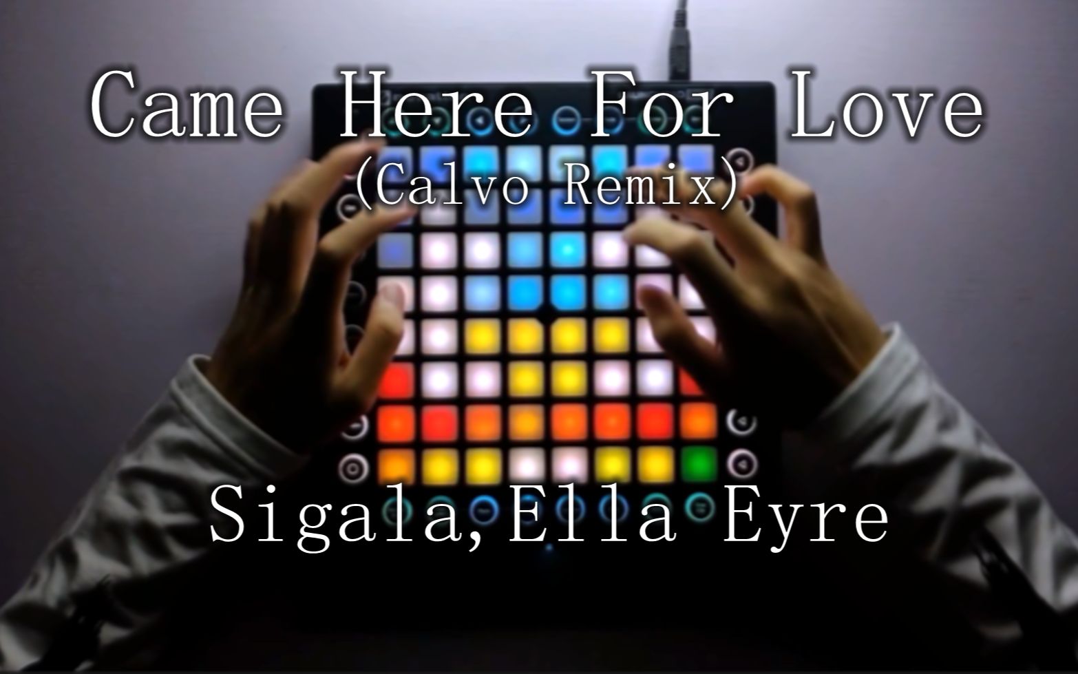 [图][Launchpad]Came here for love(Calvo remix)-Sigala,Ella Eyre（Launchpad softcover）