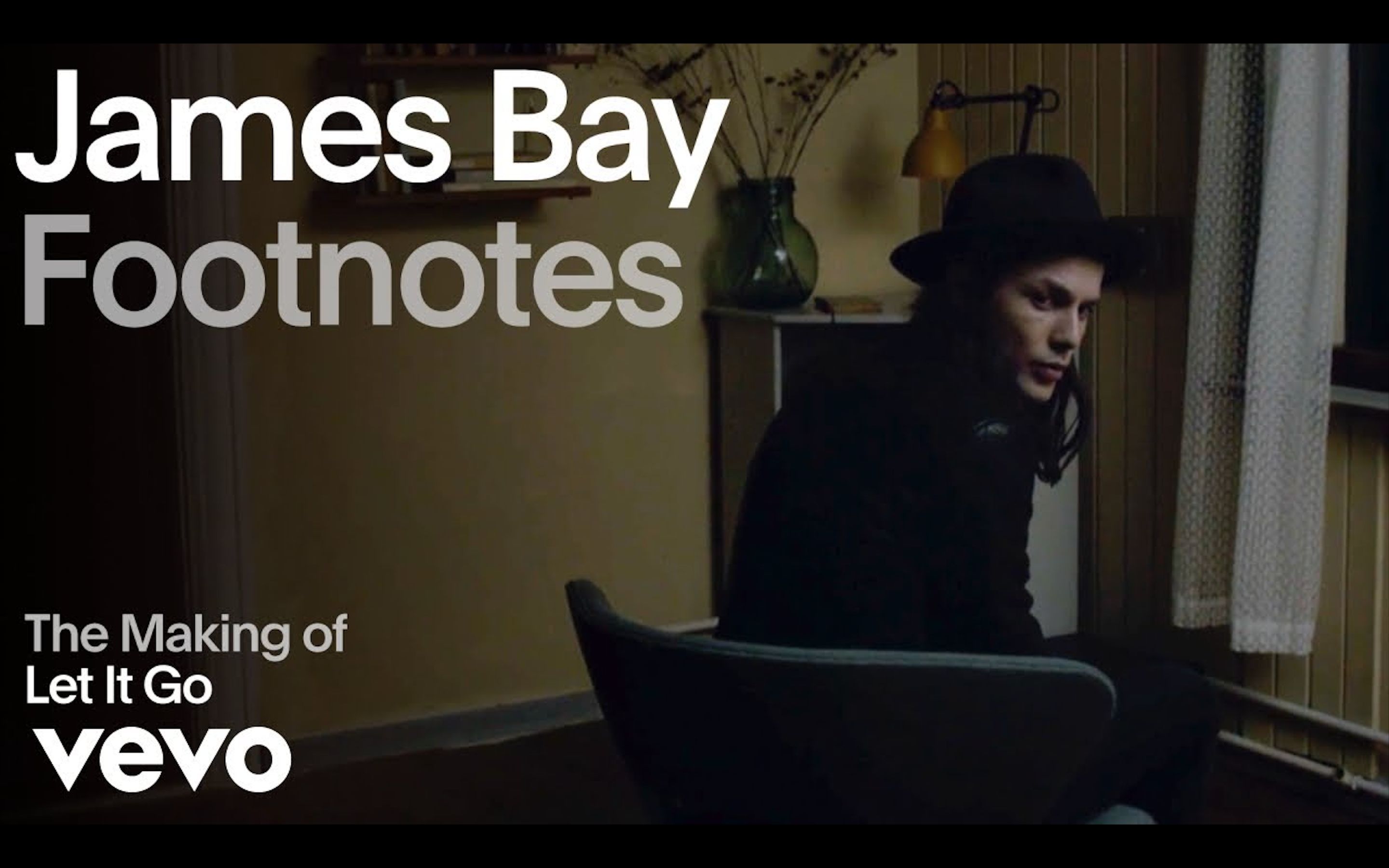 【james bay】关于「let it go」.|footnotes脚注|vevo