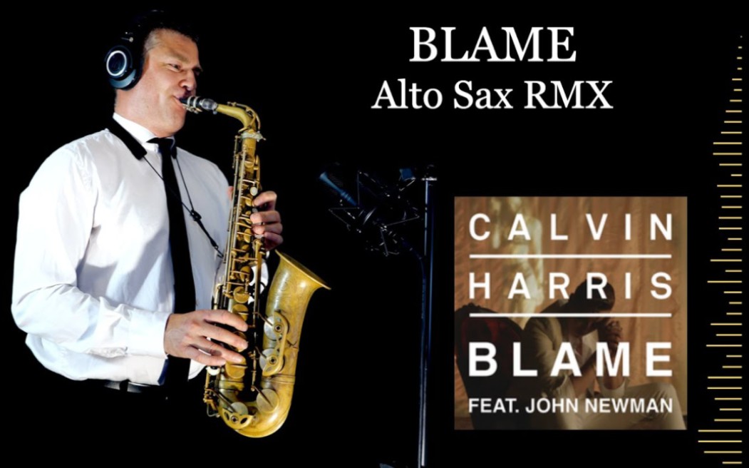 【萨克斯】《BLAME》  Calvin Harris  Alto Sax RMX哔哩哔哩bilibili