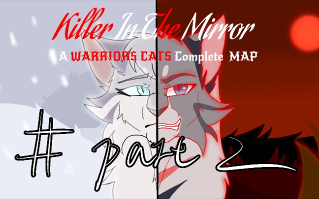 【貓武士/map】鬃霜&蠟毛—killer in the mirror map part2