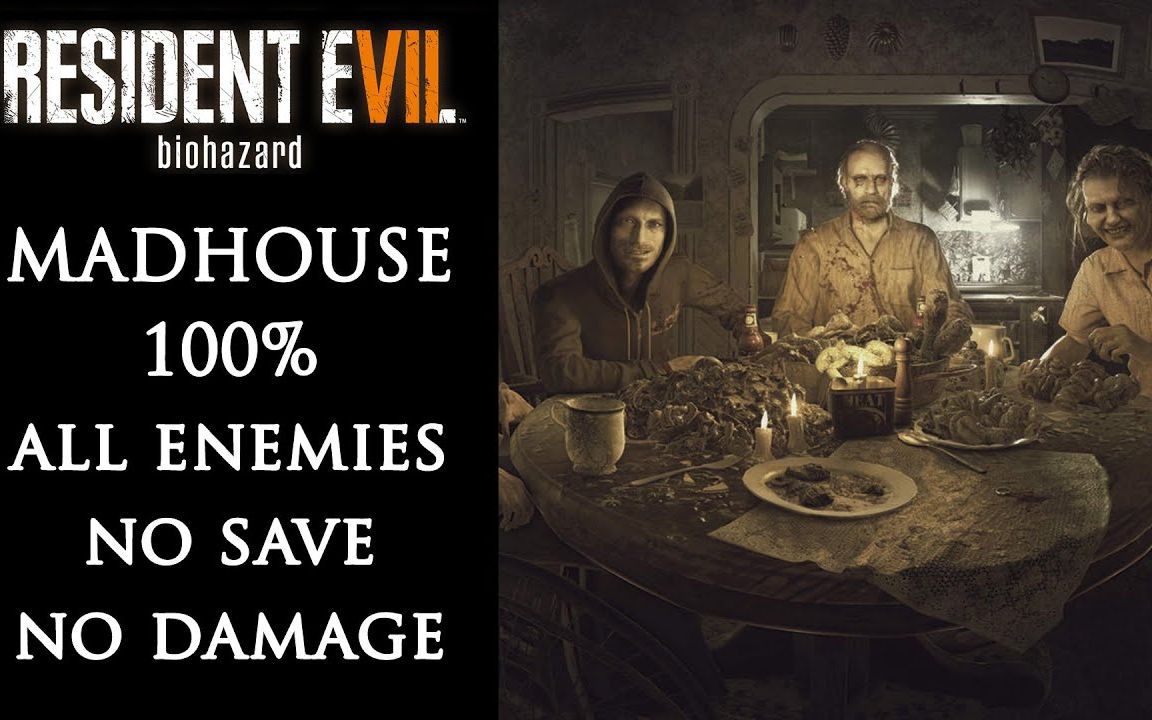 [图][Resident Evil 7] Madhouse, Kill All Enemies, 100%, No Save, No Damage,