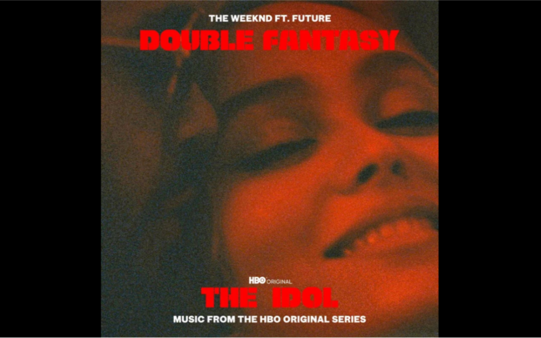 [图]【The Weeknd】Double Fantasy自制歌词MV&分离伴奏（The Idol“偶像漩涡”插曲）