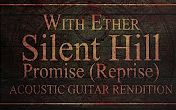 [图]【吉他指弹—With Ether】Silent Hill - Promise (Reprise) - Acoustic Rendition