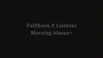 Download Video: 来感受Fell给你一个清晨kiss/建议带耳机/Fell!Sans X Listener: Morning Kisses~