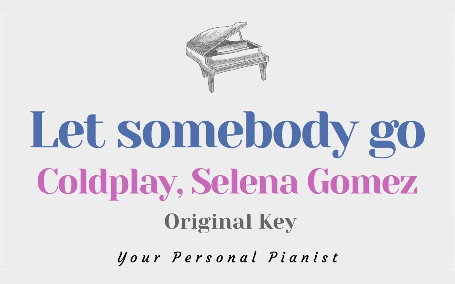 [图]【Coldplay】Let Somebody Go (原Key钢琴伴奏 | Original Key Piano Instrumental)