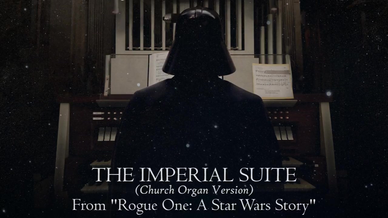 [图]【Church Organ Version】The Imperial Suite [From Rogue One_ A Star Wars Story]