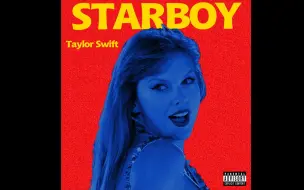 下载视频: 【AI Taylor Swift】Starboy Cover The Weeknd, Daft Punk