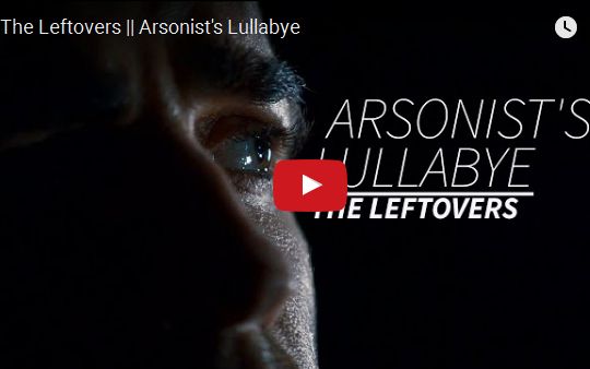 [图]【剧透】The Leftovers —— Arsonist's Lullabye