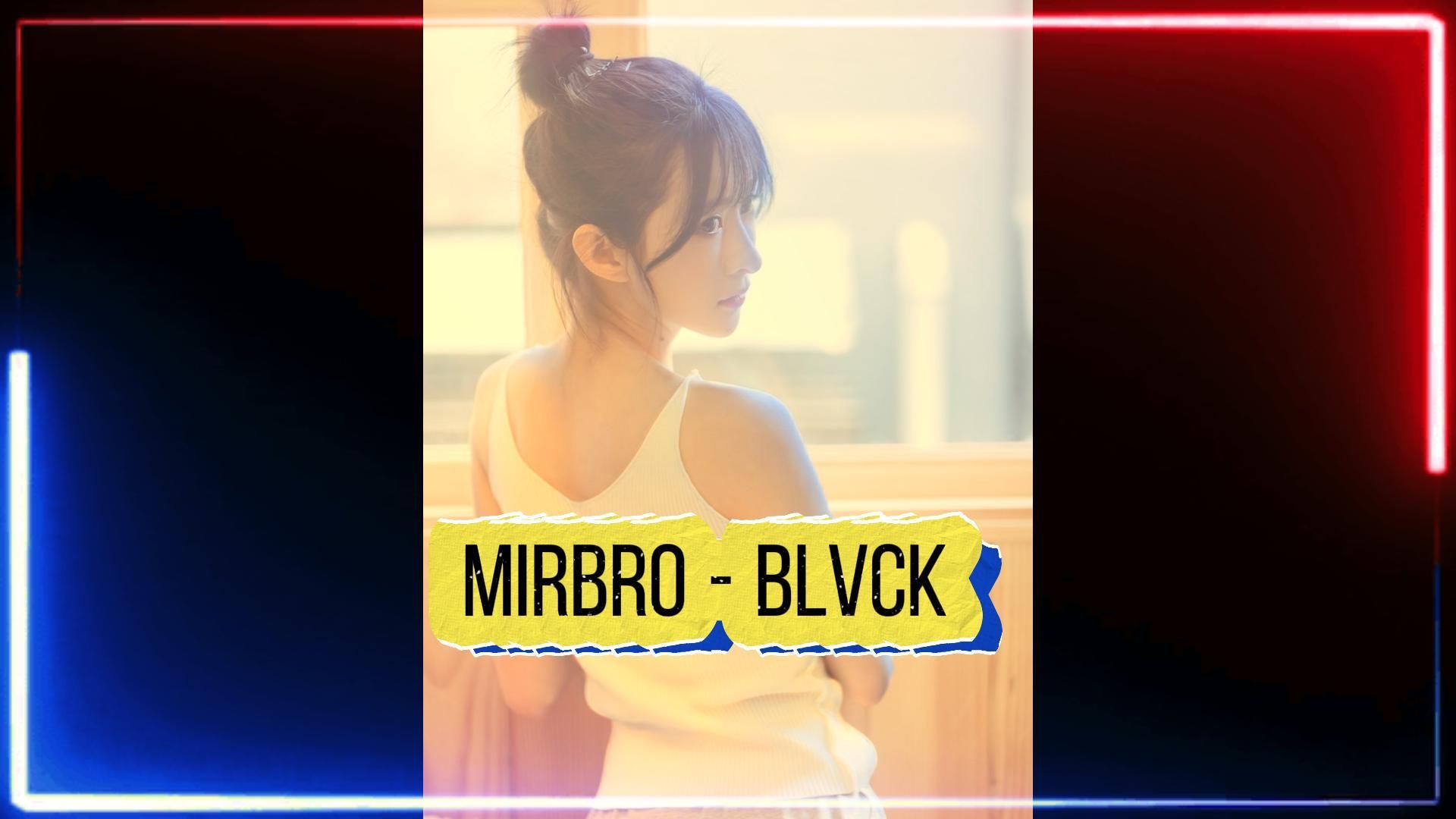 MIRBRO  BLVCK哔哩哔哩bilibili