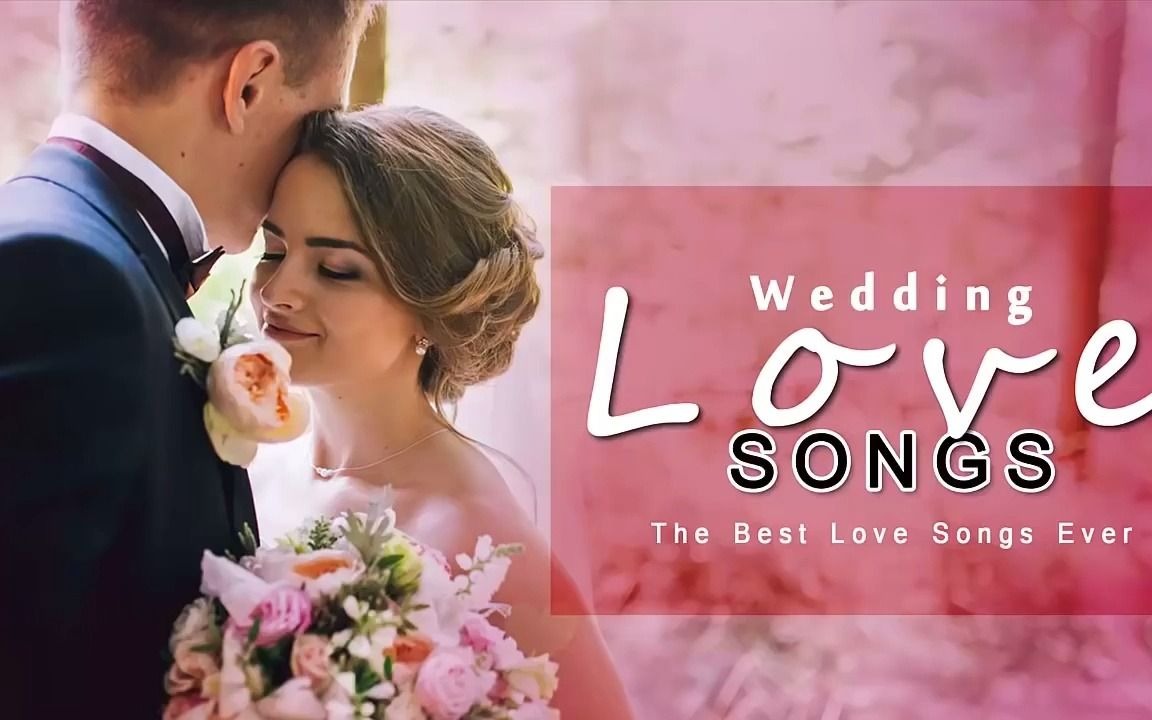 最佳婚礼歌曲  婚礼情歌集合(Wedding Love Songs Collection)  爱情歌曲哔哩哔哩bilibili