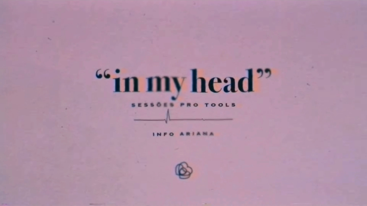 [图]in my head (Pro Tools Sessions) - Ariana Grande