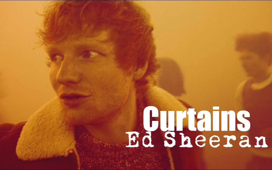 [图]【Ed Sheeran】艾德·希兰 - Curtains 官方中字MV，新专辑《➖（减号）》已上线！