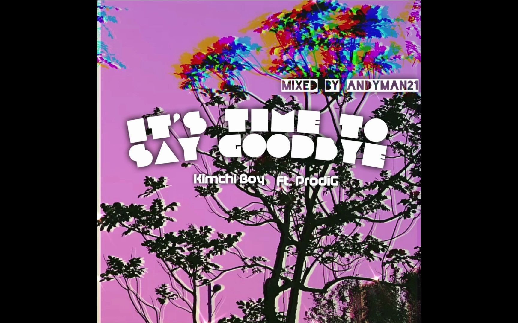 [图]Kimchi Boi Ft. ProdiG - Its Time To Say Goodbye (Drama Remix)