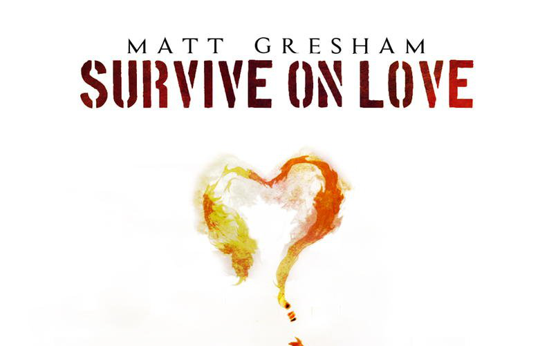 [图]中英字幕-Matt Gresham马特·格雷沙姆 - Survive On Love为爱活着