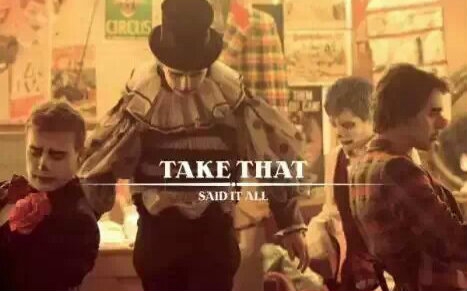 [图]【TAKE THAT】The Circus-Said It All-MV