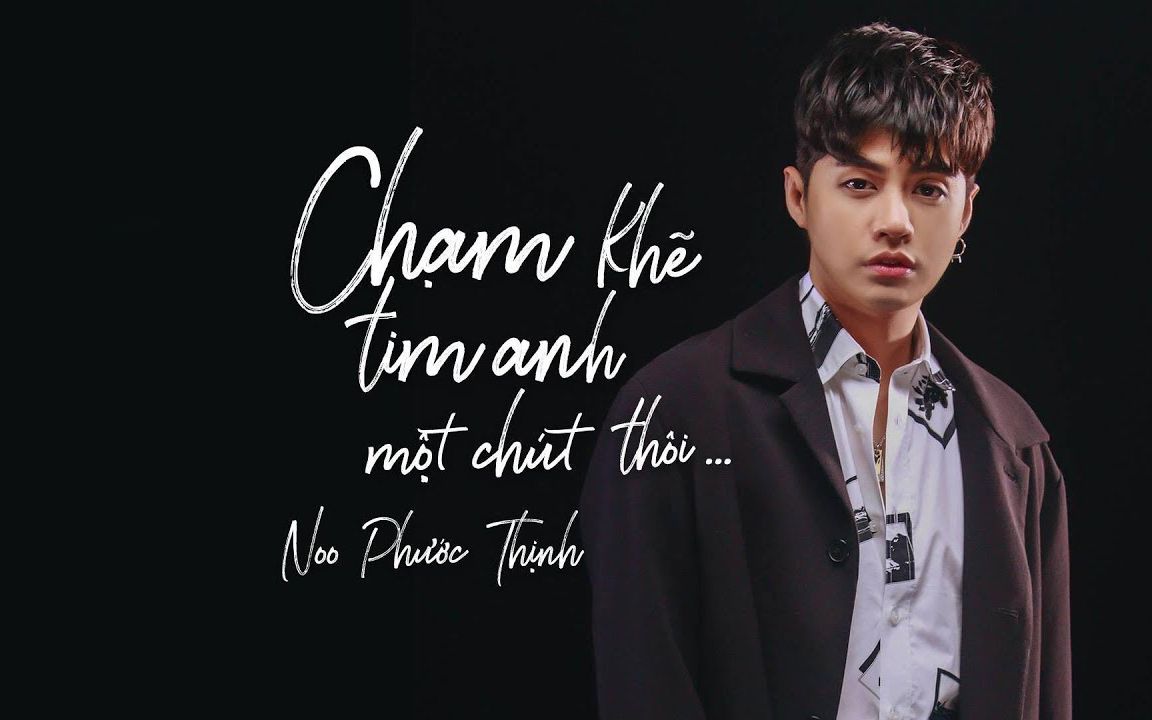 [图]越南歌曲 - Chạm Khẽ Tim Anh Một Chút Thôi - Noo Phước Thịnh - OFFICIAL MV