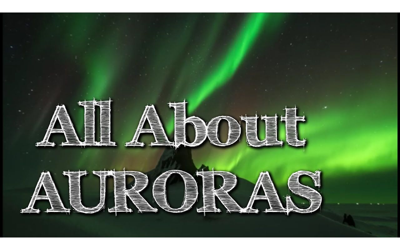 [图]All About Auroras： Aurora Borealis (Northern Lights) and Aurora Australis