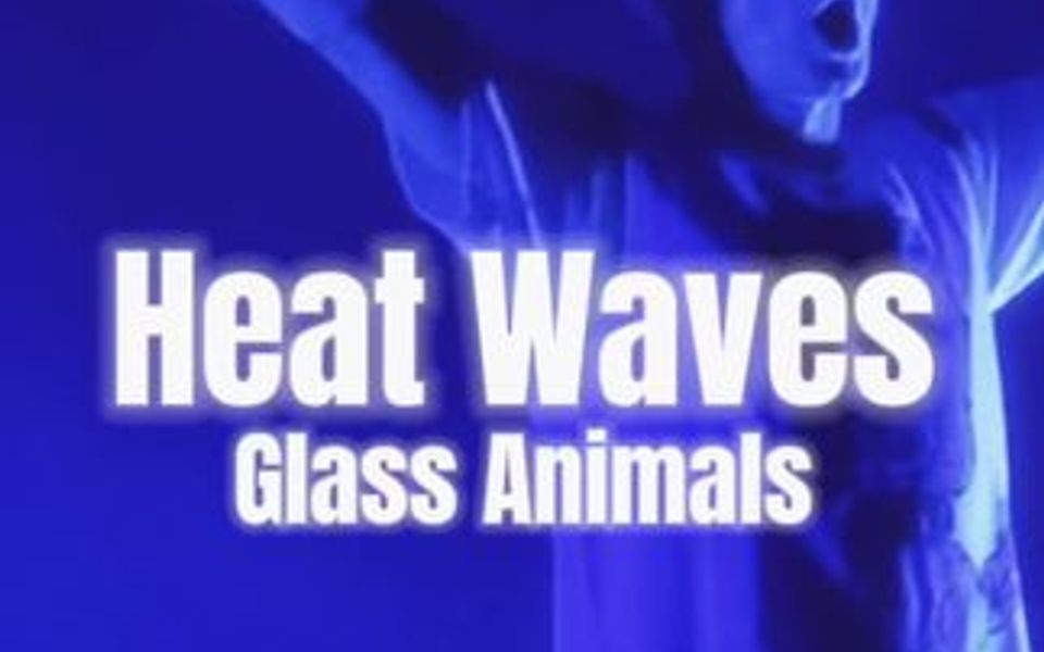 [图]Heat Waves——Glass Animals❤ 还是一贯的慵懒迷幻，为什么现在满脑子都是paxton翻窗？