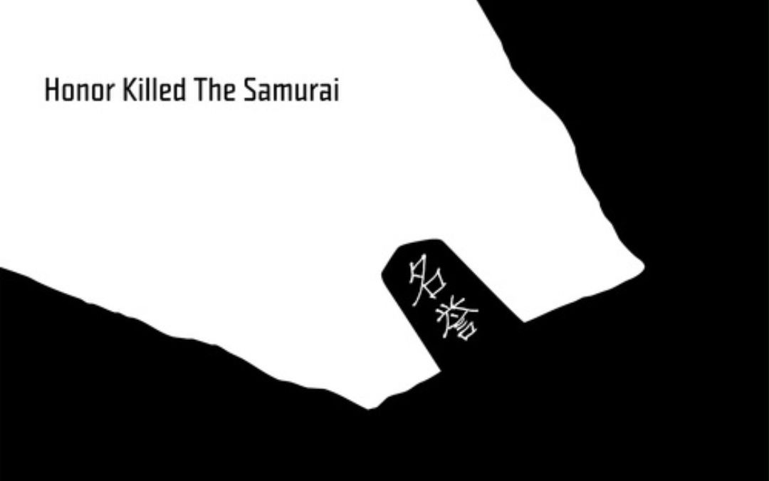 [图]【中字翻译】Honor Killed the Samurai — Ka