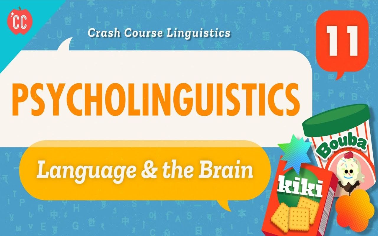 [图]【十分钟速成课：语言学】#11 心理语言学 熟肉 Psycholinguistics_ Crash Course Linguistics #11