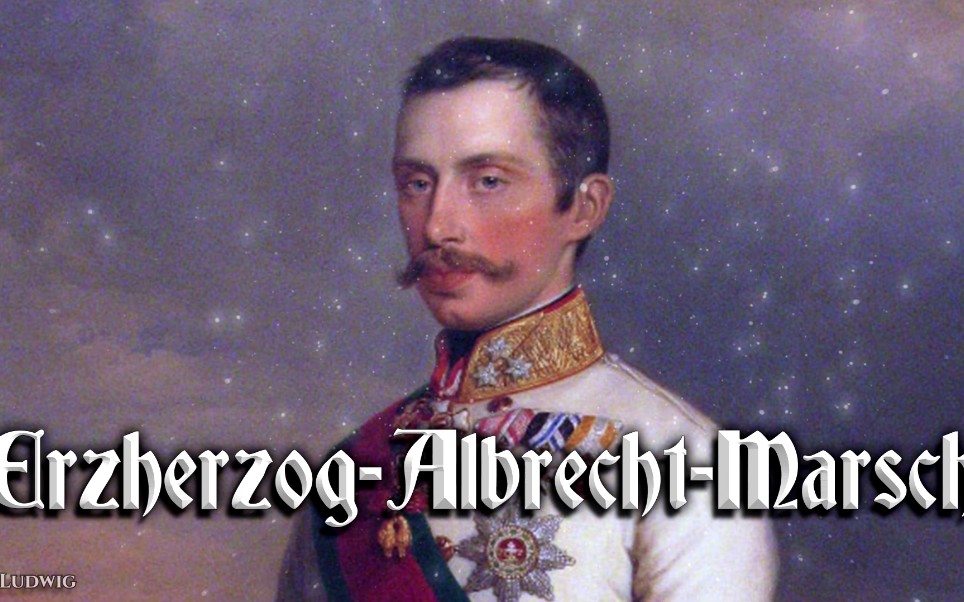 [图]Erzherzog Albrecht Marsch[阿尔布雷希特大公进行曲][奥地利进行曲]