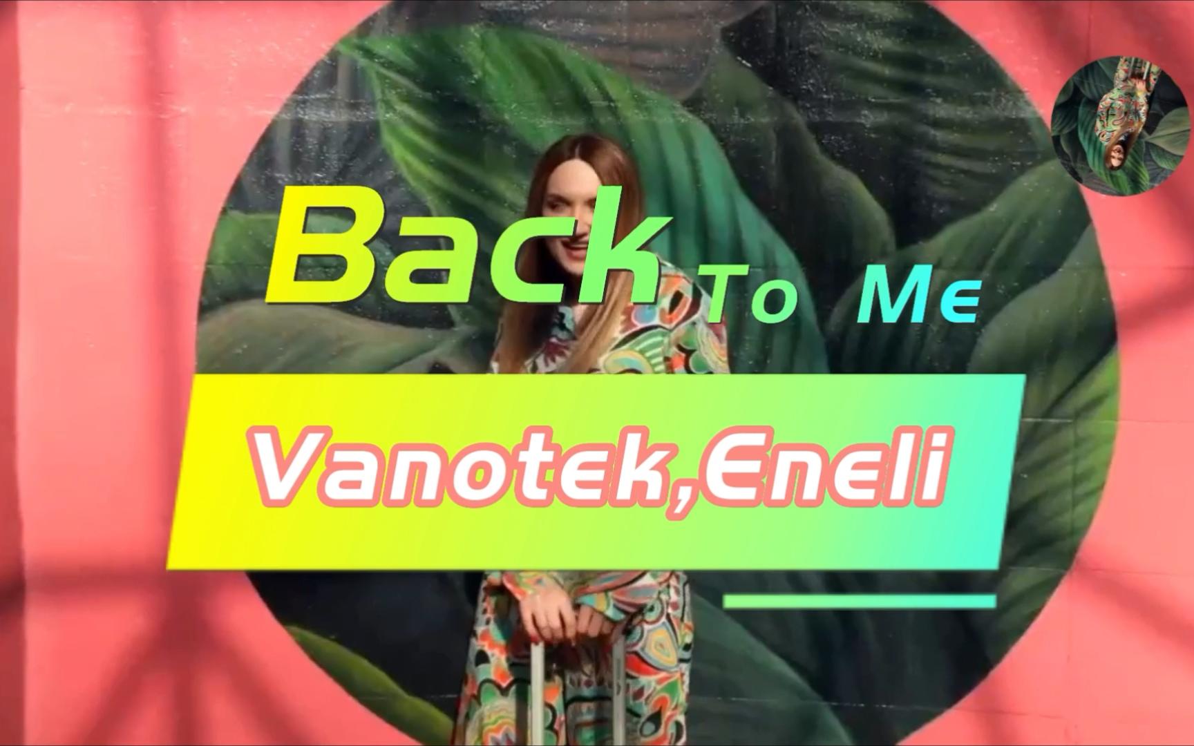 [图]跟着美女到处逛（边看边听）Vanotek,Eneli - Back To Me