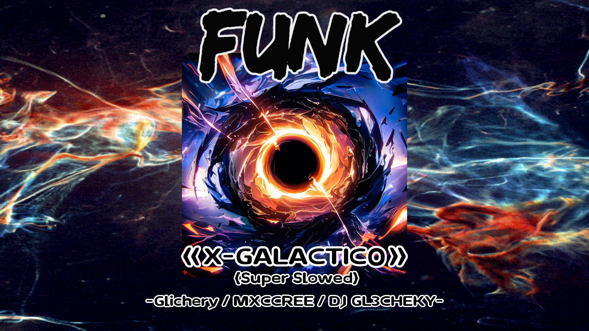 [图]【循环歌单】 || "Funk？进化の小曲"||《X-GALACTICO (Super Slowed)》