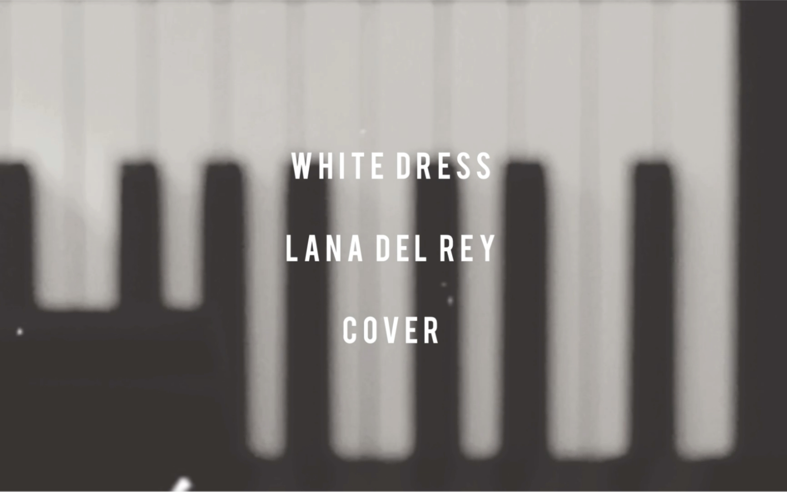 [图]翻唱｜White Dress - Lana Del Rey (cover)