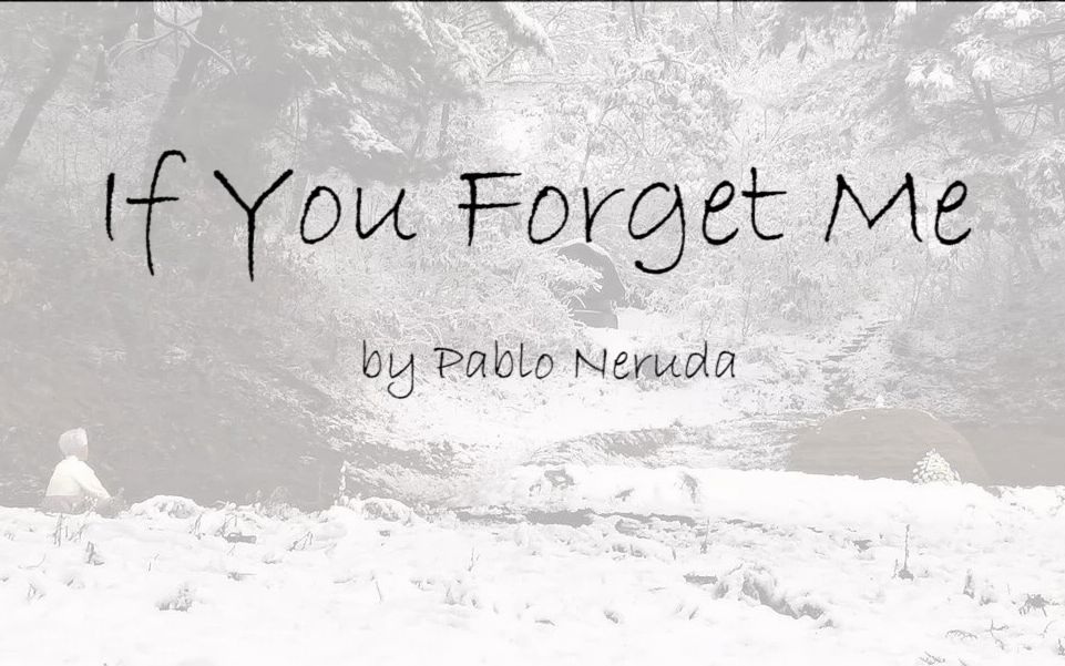 [图]【英音诵读】读诗 | If You Forget Me 如果你忘了我