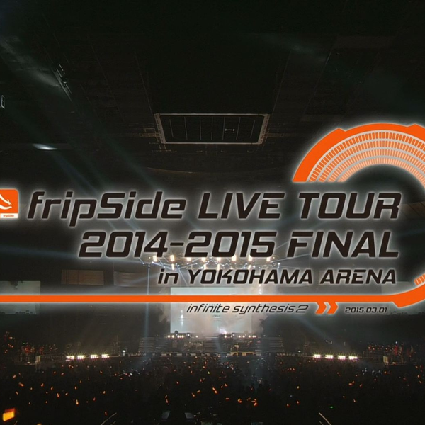 [未開封品]fripSide/LIVE TOUR 2014-2015 FINAL Amazon.co.jp: fripSide LIVE TOUR 2014-2015 FINAL in YOKOHAMA