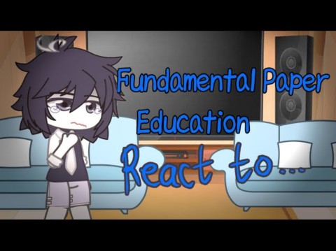 FUNDAMENTAL PAPER EDUCATION REACT TO.... (creds in desc)哔哩哔哩bilibili